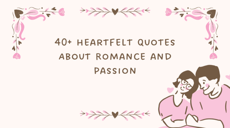 40+ Heartfelt Quotes About Romance